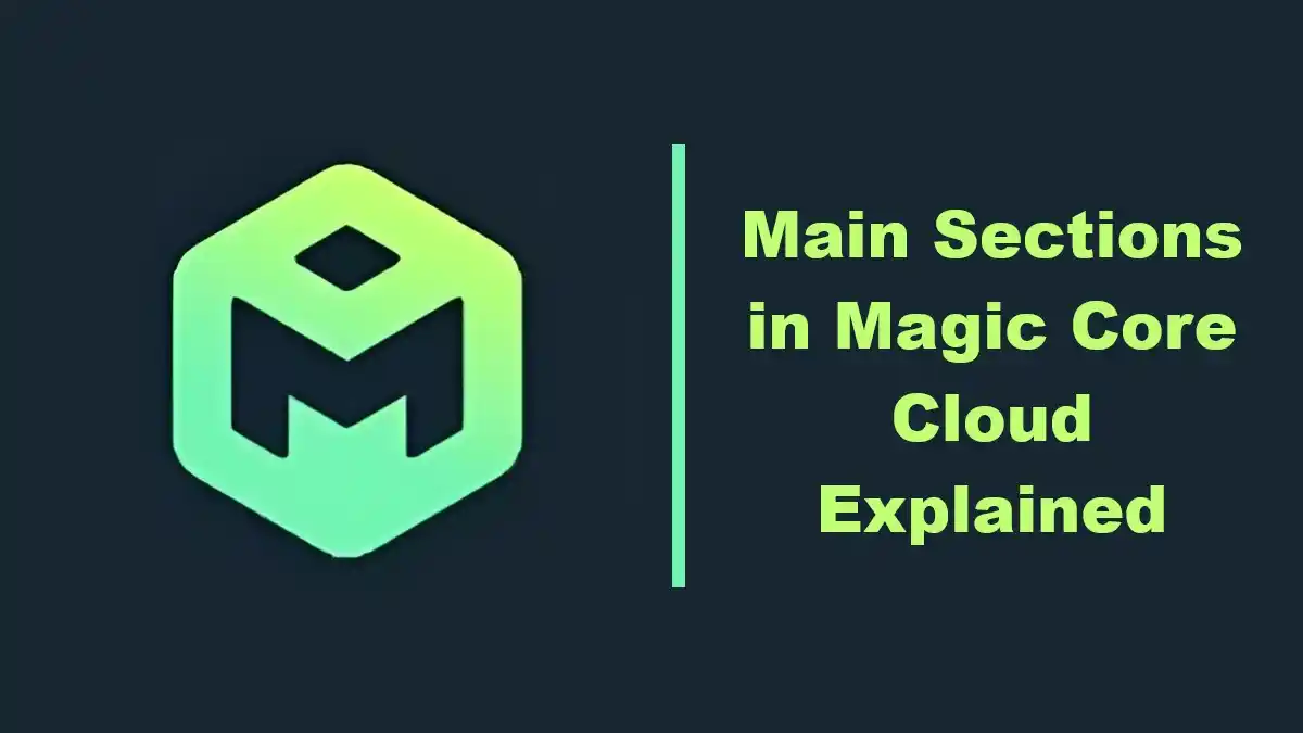 Main Sections in Magic Core Cloud Explained